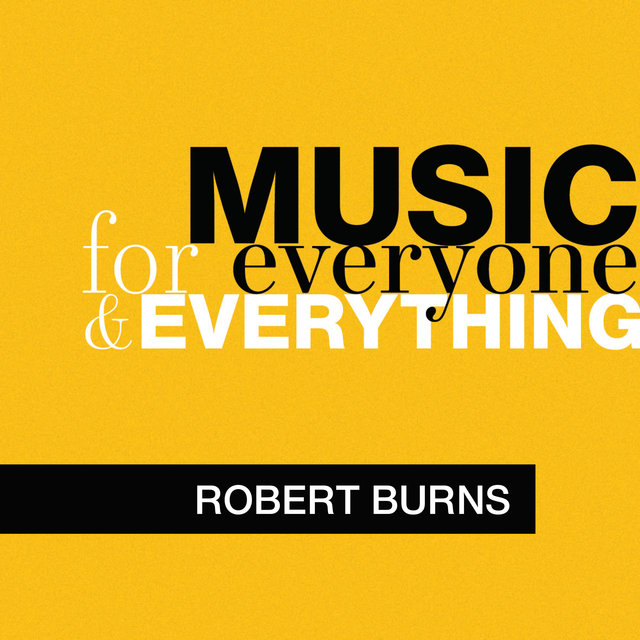 Music for Everyone and Everything: Robert Burns