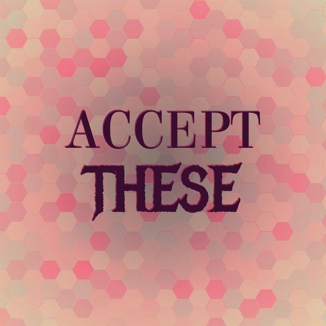 Accept These