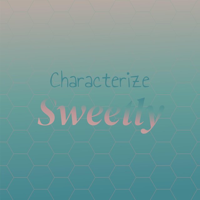 Characterize Sweetly