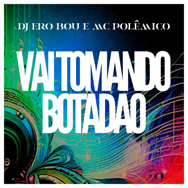 VAI TOMANDO BOTADÃO