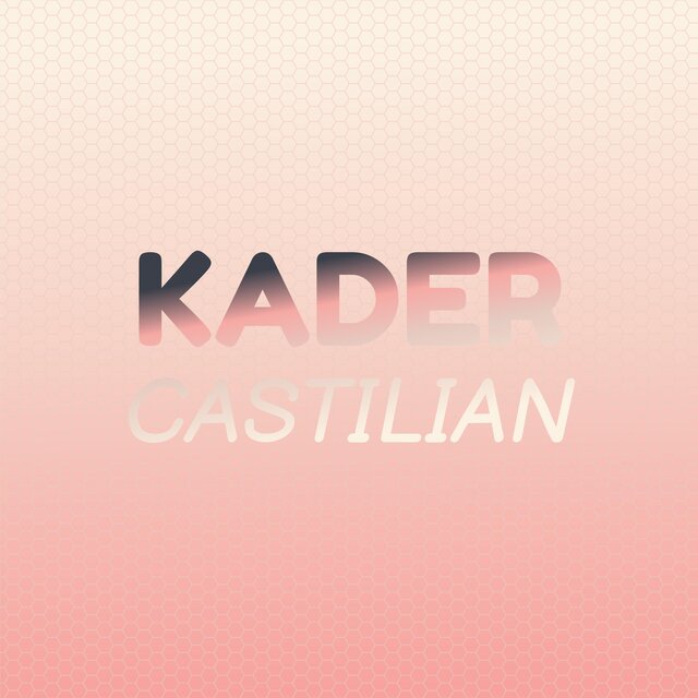 Kader Castilian