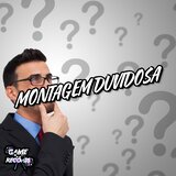 Montagem Duvidosa
