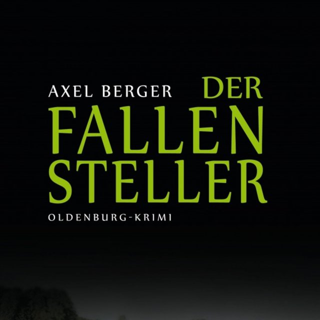 Der Fallensteller (Kriminalroman von Axel Berger)