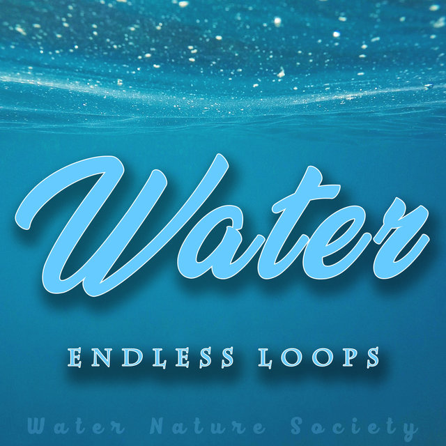 Water Endless Loops