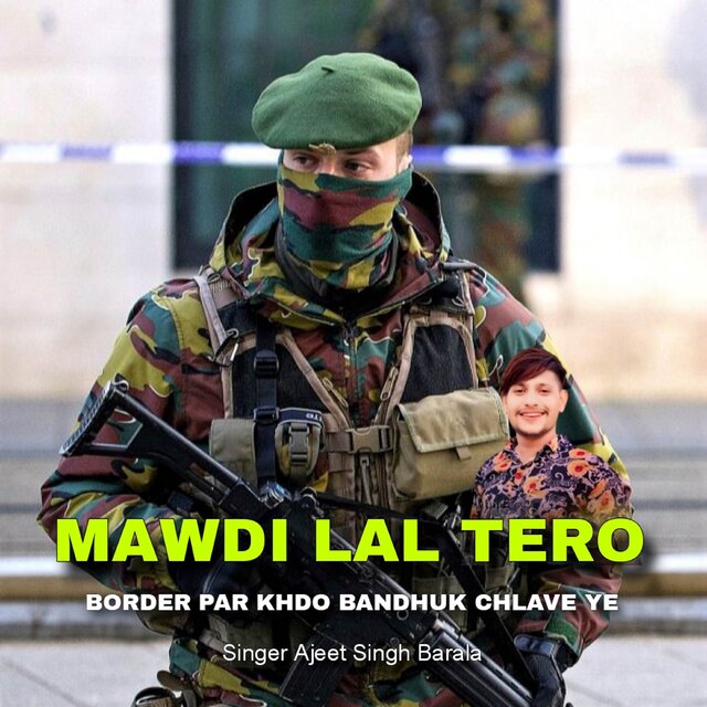 Mawdi Lal Tero Border Par Khdo Bandhuk Chlave Ye