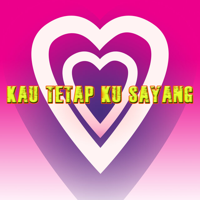 Kau Tetap Ku Sayang
