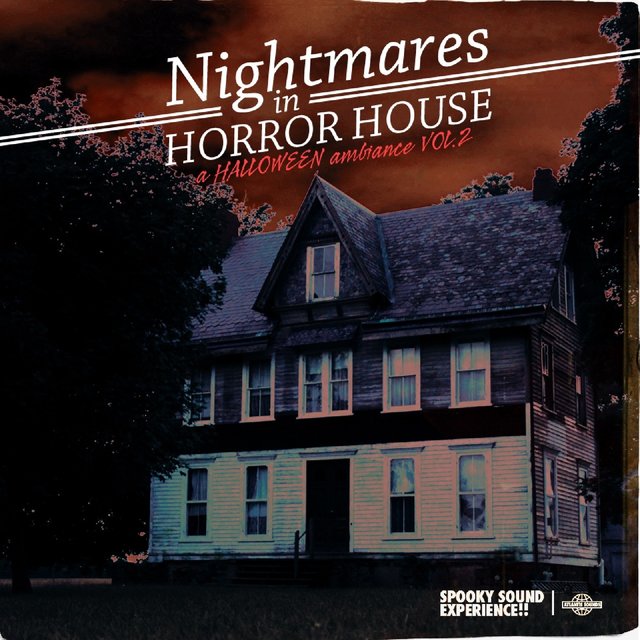 Nightmares in Horror House: A Halloween Ambiance Vol. 2