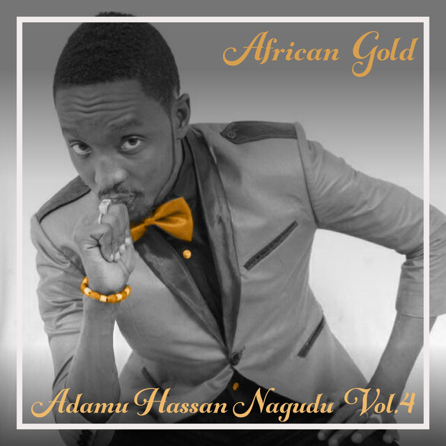 African Gold - Adamu Hassan Nagudu Vol. 4