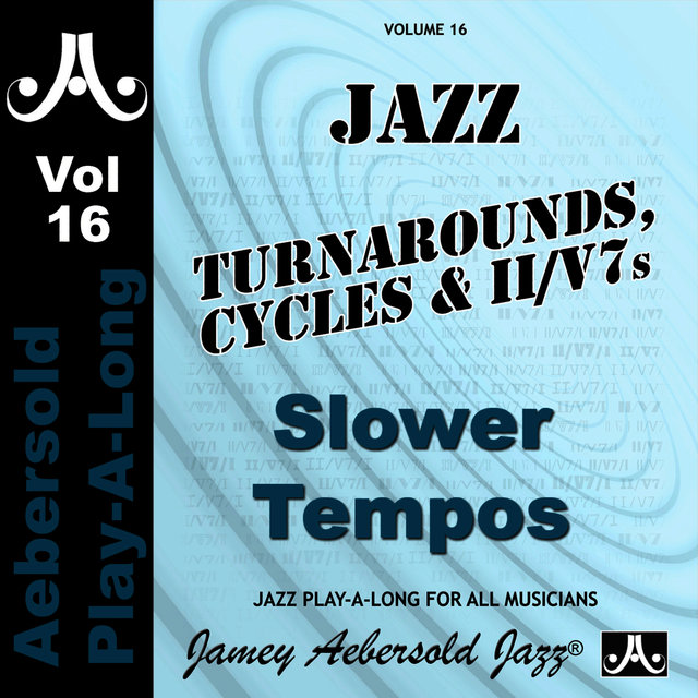 Turnarounds Cycles & II / V7's - Slower Tempos - Volume 16