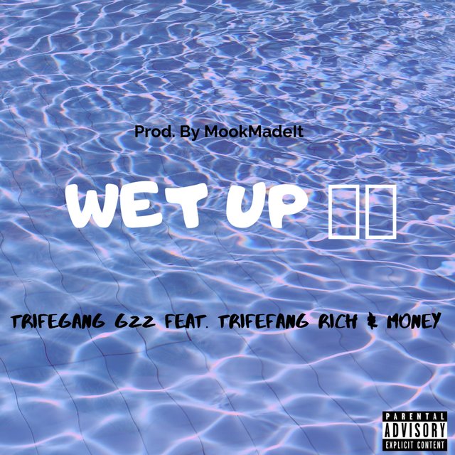 Wet Up (feat. Trifegang Rich & Money)