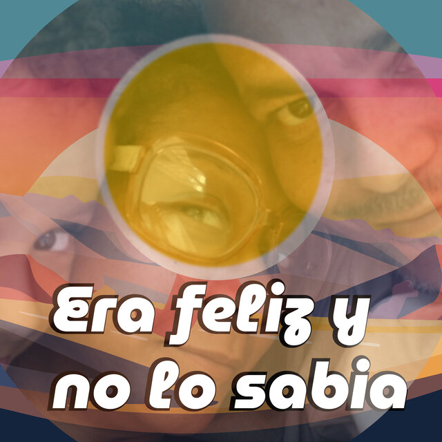 Era Feliz y No Lo Sabia