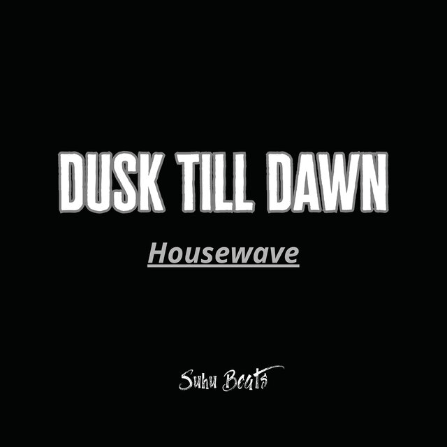 Dusk Till Dawn (Housewave)