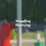 Standing Hurrying