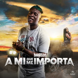 A Mi Que Me Importa