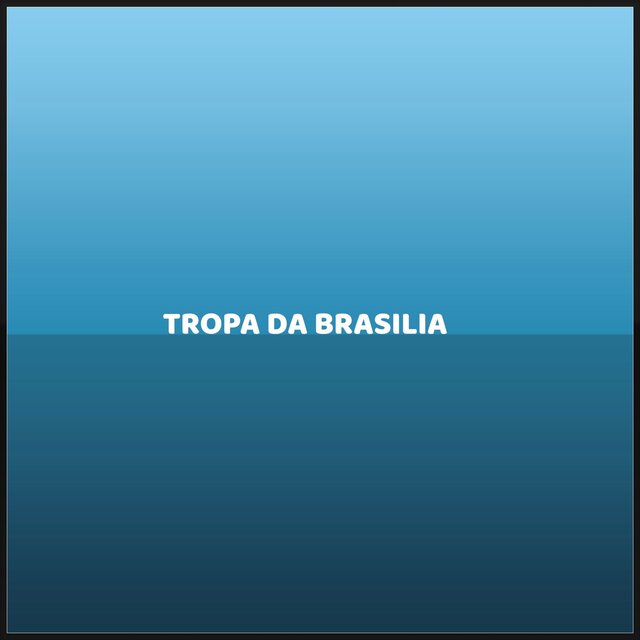 TROPA DA BRASILIA