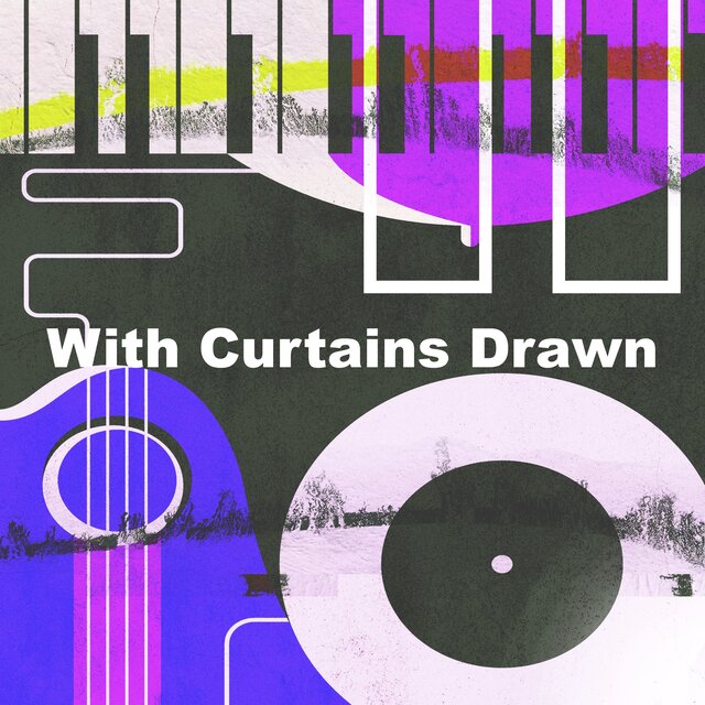 With Curtains Drawn