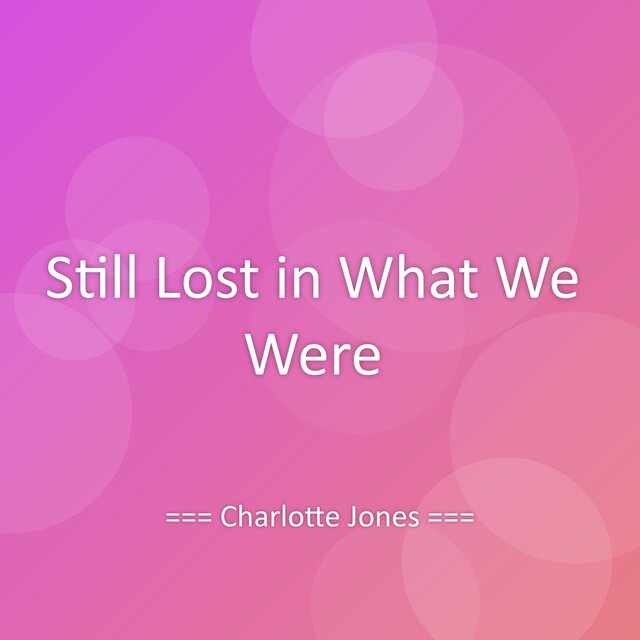 Still Lost in What We Were