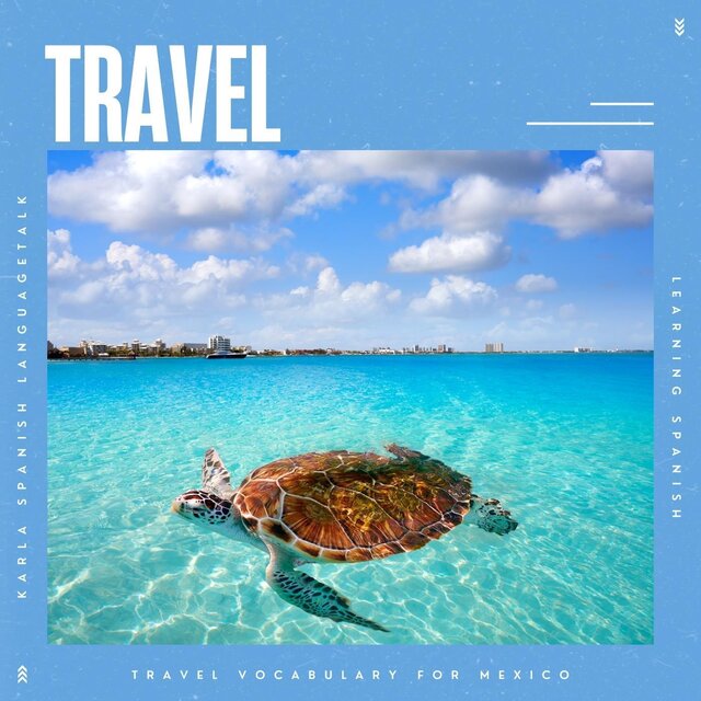 Learning Spanish: Travel Vocabulary for Mexico