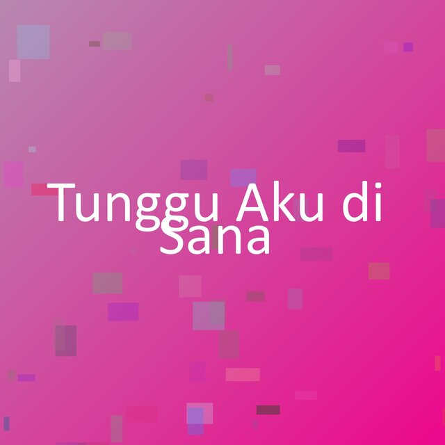 Tunggu Aku di Sana