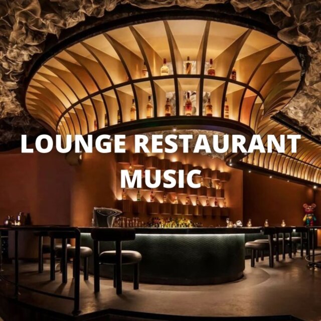 Lounge Restaurant Music: The Perfect Relaxing and Welcoming Mix of Calm and Relaxing Restaurant Songs