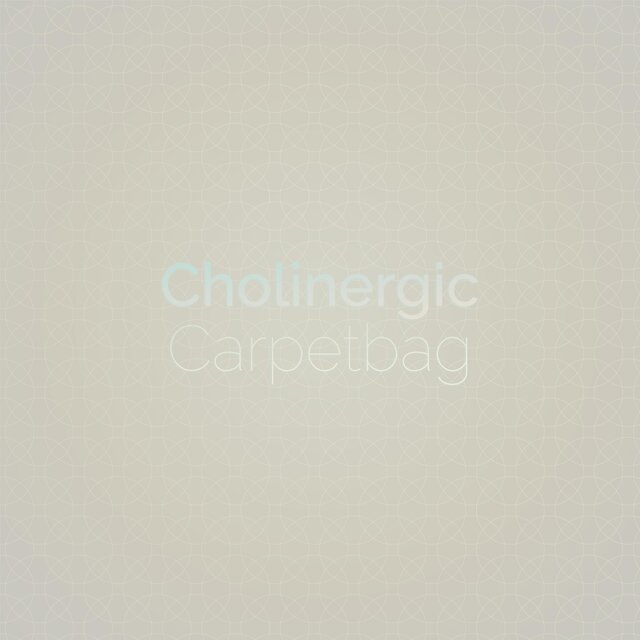 Cholinergic Carpetbag