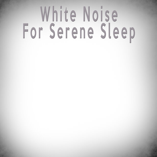 White Noise For Serene Sleep