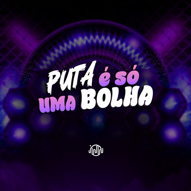 Puta É Só uma Bolha