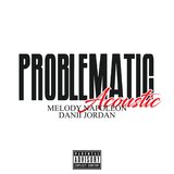 Problematic (feat. Danii Jordan) (Acoustic)