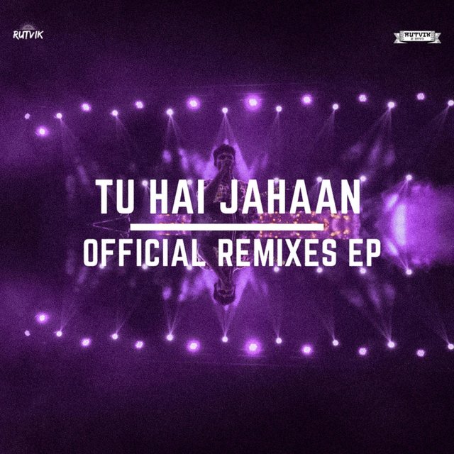 Tu Hai Jahaan (Official Remixes Ep)