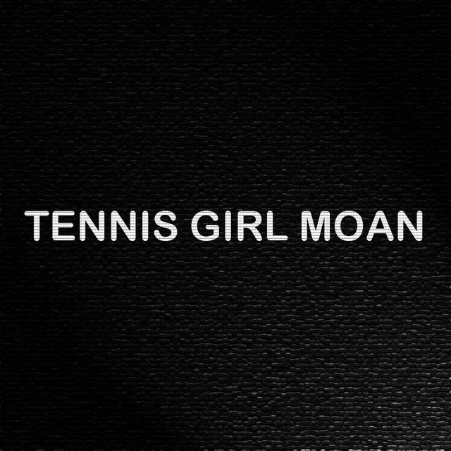 Tennis Girl Moan