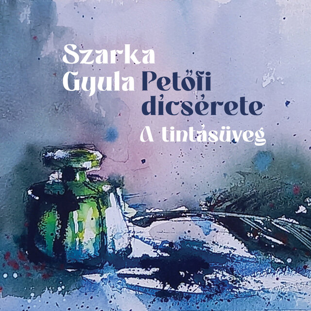 Petőfi dícsérete (A tintásüveg)