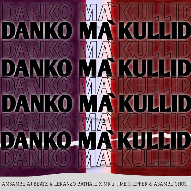 Danko Ma'Kullid (feat. Mr 2 Time Stepper, Leranzo Bathathe & Asambe Ghost)