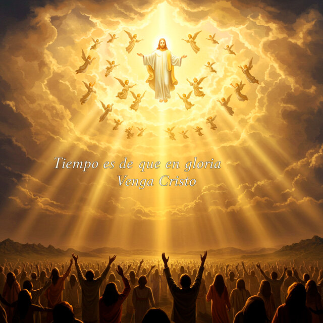 Tiempo Es de Que en Gloria Venga Cristo