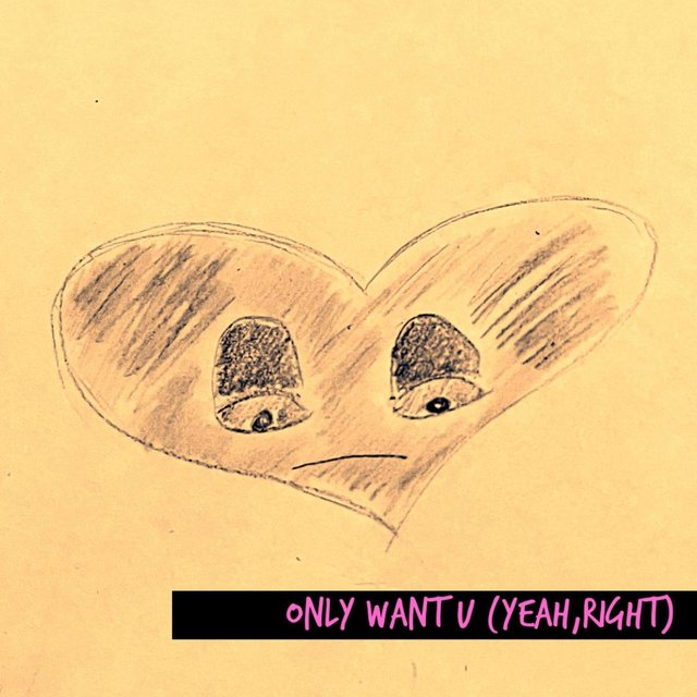 Only Want U (Yeah, Right)