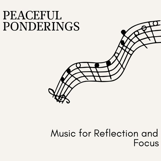 Peaceful Ponderings - Music for Reflection and Focus