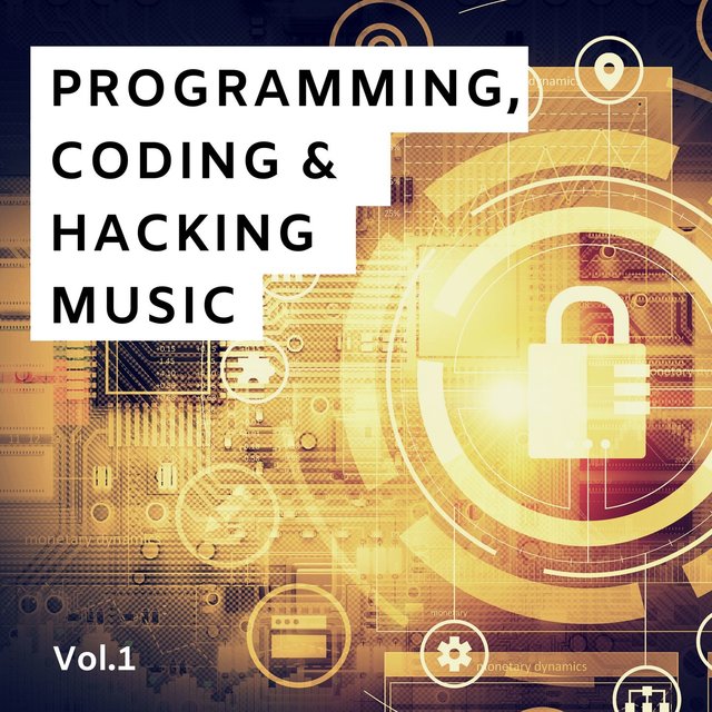 Programming, Coding & Hacking Music Vol.1: Electronic Background Music to Enhance your Concentration, Relaxing Piano Music, Zen Sounds