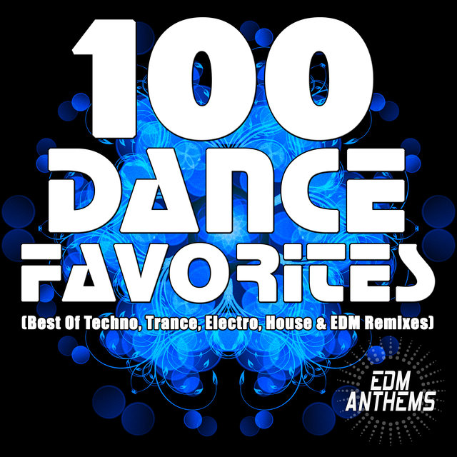 100 Dance Favorites (Best of Techno, Trance, Electro, House & EDM Remixes)