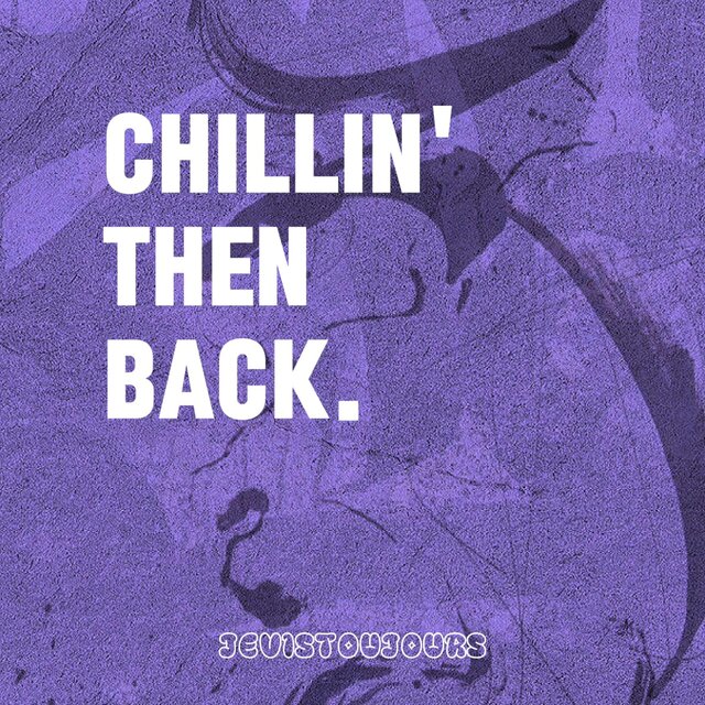Chillin' Then Back