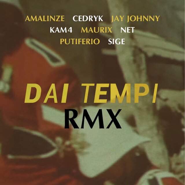 Dai Tempi (feat. Sige, Cedryk, Jay-Johnny, Putiferio, Kam4, Giovanni Net & Amalinze) [RMX]