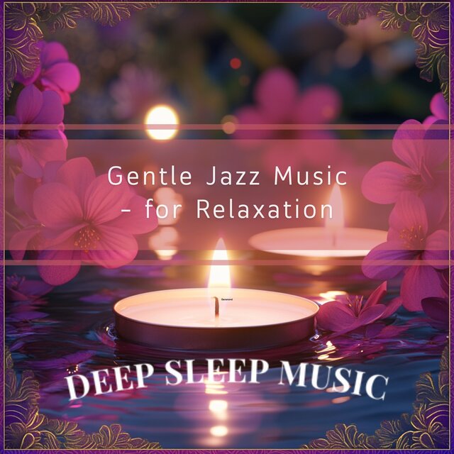 Gentle Jazz Music - for Relaxation