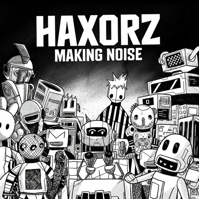 Haxorz Making Noise