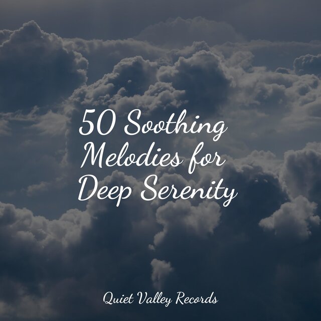 50 Soothing Melodies for Deep Serenity