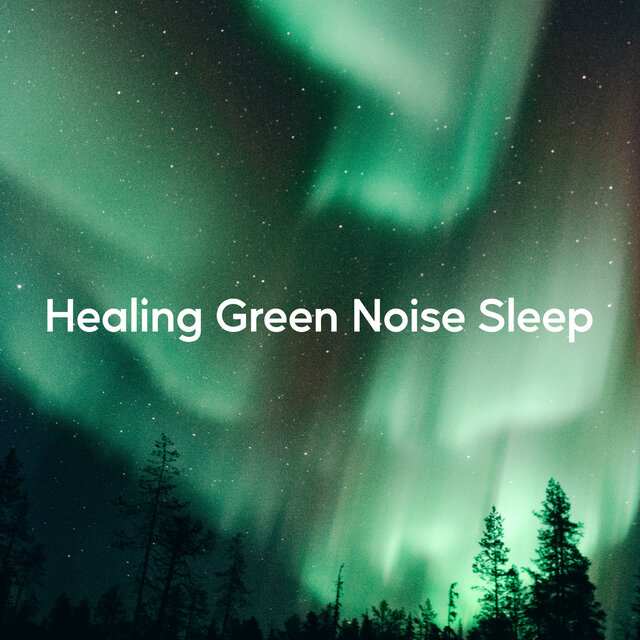 Healing Green Noise Sleep