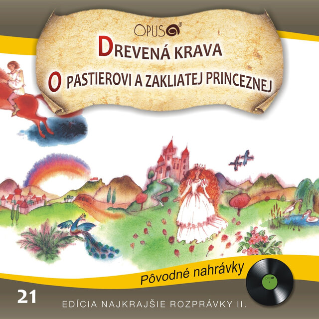 Najkrajšie rozprávky II., No.21: Drevená krava/O pastierovi a zakliatej princeznej