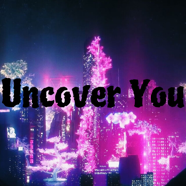 Uncover You