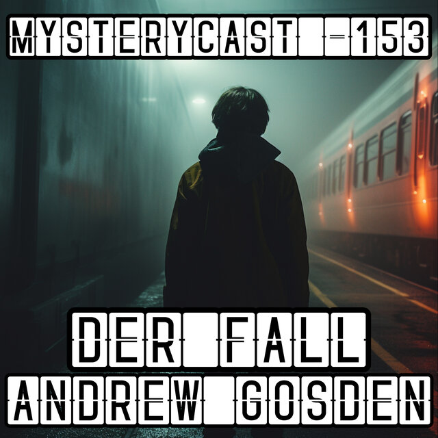MysteryCast 153 - Der Fall Andrew Gosden