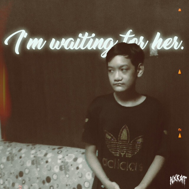 I'm waiting for her.