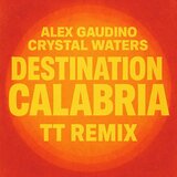 Destination Calabria (feat. Alex Gaudino & Crystal Waters)