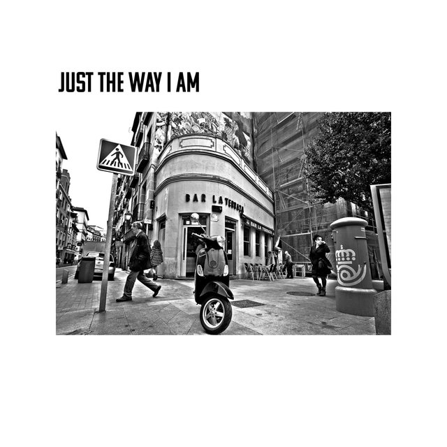 Just The Way I Am