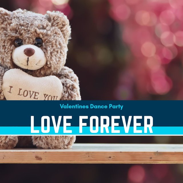 Love Forever - Valentines Dance Party